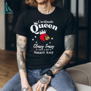 Louisville Cardinals Queen Classy Sassy and a bit Smart Assy T Shirt