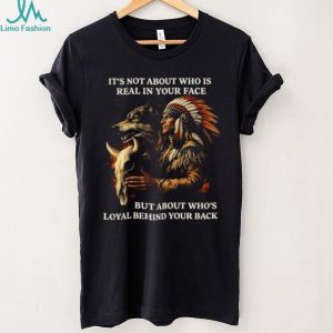 Loyalty Behind Your Back Native American Warrior and Wolf T Shirt