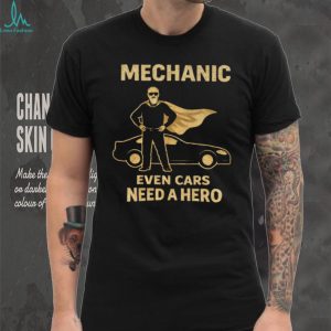 Mechanic Even Cars Need A Hero Superhero Cape Mechanic Gift T Shirt