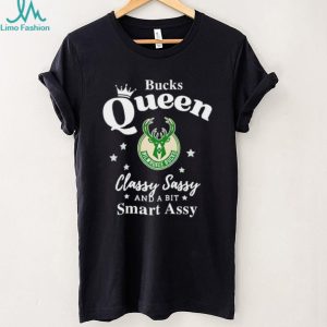 Milwaukee Bucks Queen Classy Sassy and a bit Smart Assy T Shirt