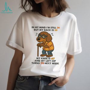 “Mind is 24 Back is 55” Old Dachshund With Cane Funny Age T Shirt