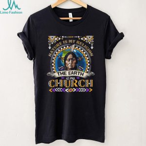 Nature Is My Religion The Earth Is My Church Sitting Bull Quote T Shirt