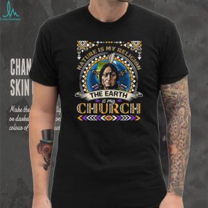 Nature Is My Religion The Earth Is My Church Sitting Bull Quote T Shirt