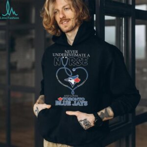 Never Underestimate A Nurse Who Loves Toronto Blue Jays Baseball T Shirt