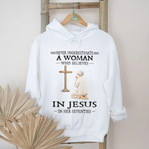 Never Underestimate A Woman Who Believes In Jesus In Her Seventies T Shirt