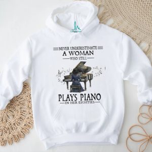 Never Underestimate A Woman Who Still Plays Piano In Her Eighties T Shirt