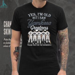 New York Yankees Yes I'm Old But I Saw Yankees Greatness Legends Signatures T Shirt