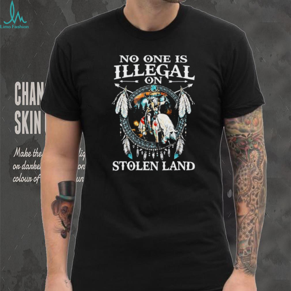 No One Is Illegal On Stolen Land Indigenous Heritage T Shirt No One Is Illegal On Stolen Land Indigenous Heritage T Shirt