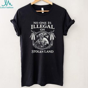 No One Is Illegal On Stolen Land Monochromatic Indigenous Pride T Shirt