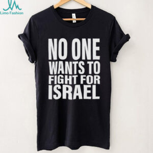No One Wants To Fight For Israel Bold Text Statement T Shirt