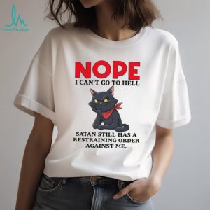 Nope I Can't Go To Hell Satan Restraining Order Cat T Shirt
