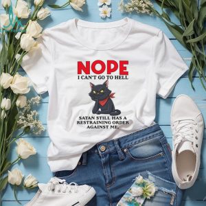 Nope I Can't Go To Hell Satan Restraining Order Cat T Shirt