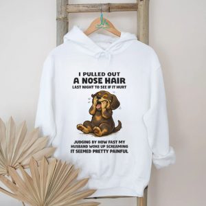 Nose Hair Prank Dachshund Husband Humor T Shirt Funny Dog Mom Gift