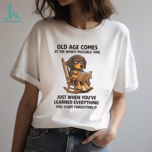 “Old Age Comes at the Worst Time” Funny Aging Dachshund T Shirt