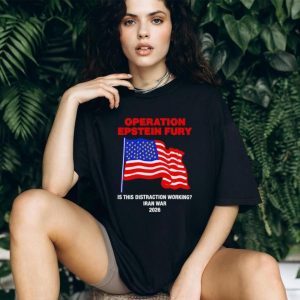 Operation Epstein Fury 2026 Iran War Distraction Political Satire T Shirt