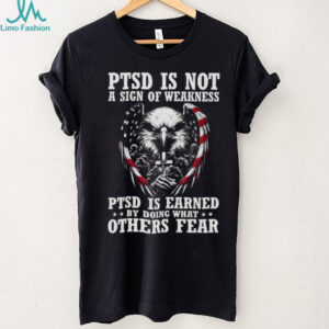 PTSD Is Not A Sign Of Weakness Patriotic Eagle Military Veteran T shirt