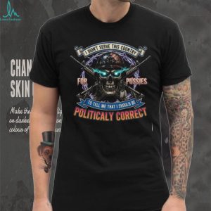 Patriotic Veteran Skull Shirt Not Politically Correct Military T shirt