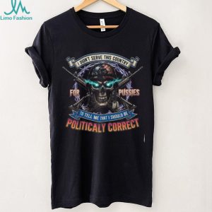 Patriotic Veteran Skull Shirt Not Politically Correct Military T shirt