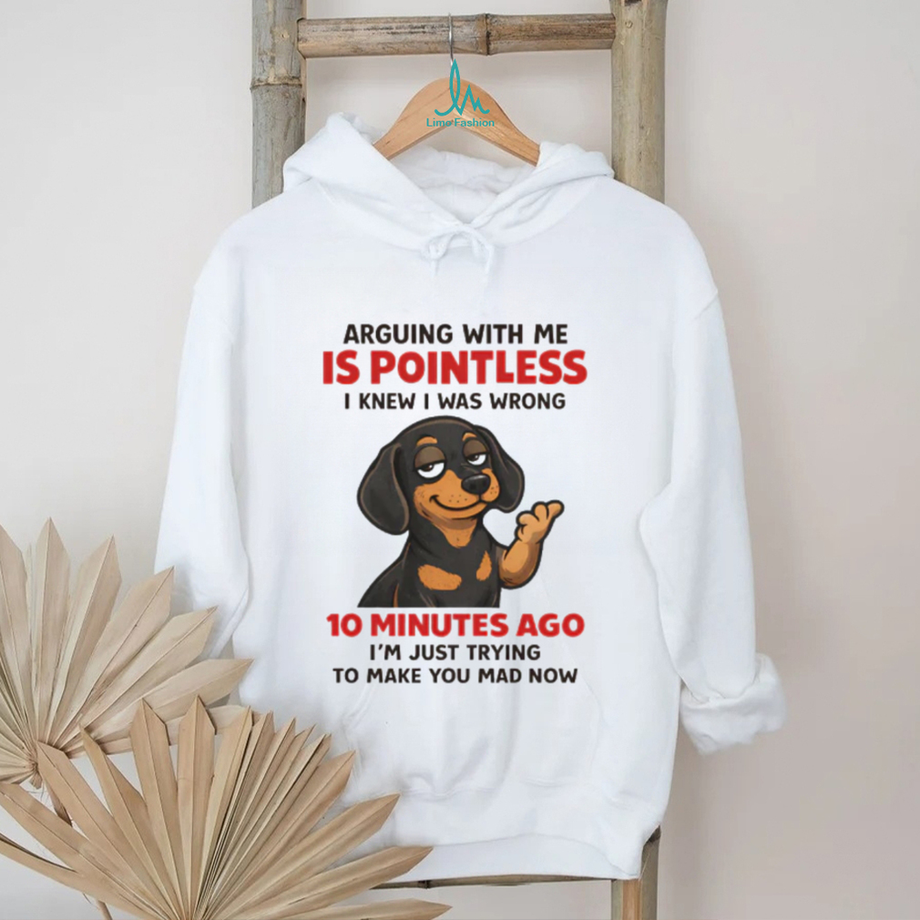 Pointless Arguing Dachshund T Shirt Funny Dog Sarcasm Apparel Pointless Arguing Dachshund T Shirt Funny Dog Sarcasm Apparel