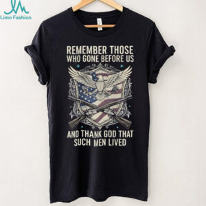 Remember Those Who Gone Before Us Veteran Memorial Eagle Shield T Shirt