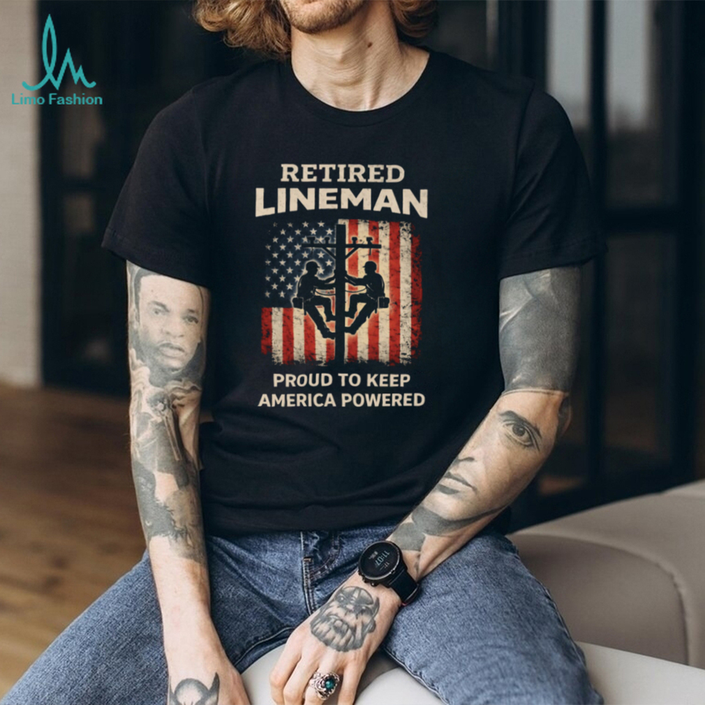 Retired Lineman Proud To Keep America Powered US Flag Utility T Shirt Retired Lineman Proud To Keep America Powered US Flag Utility T Shirt