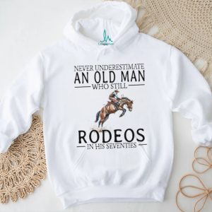 Rodeo Bronc Rider T Shirt Never Underestimate An Old Man In His 70s T shirt