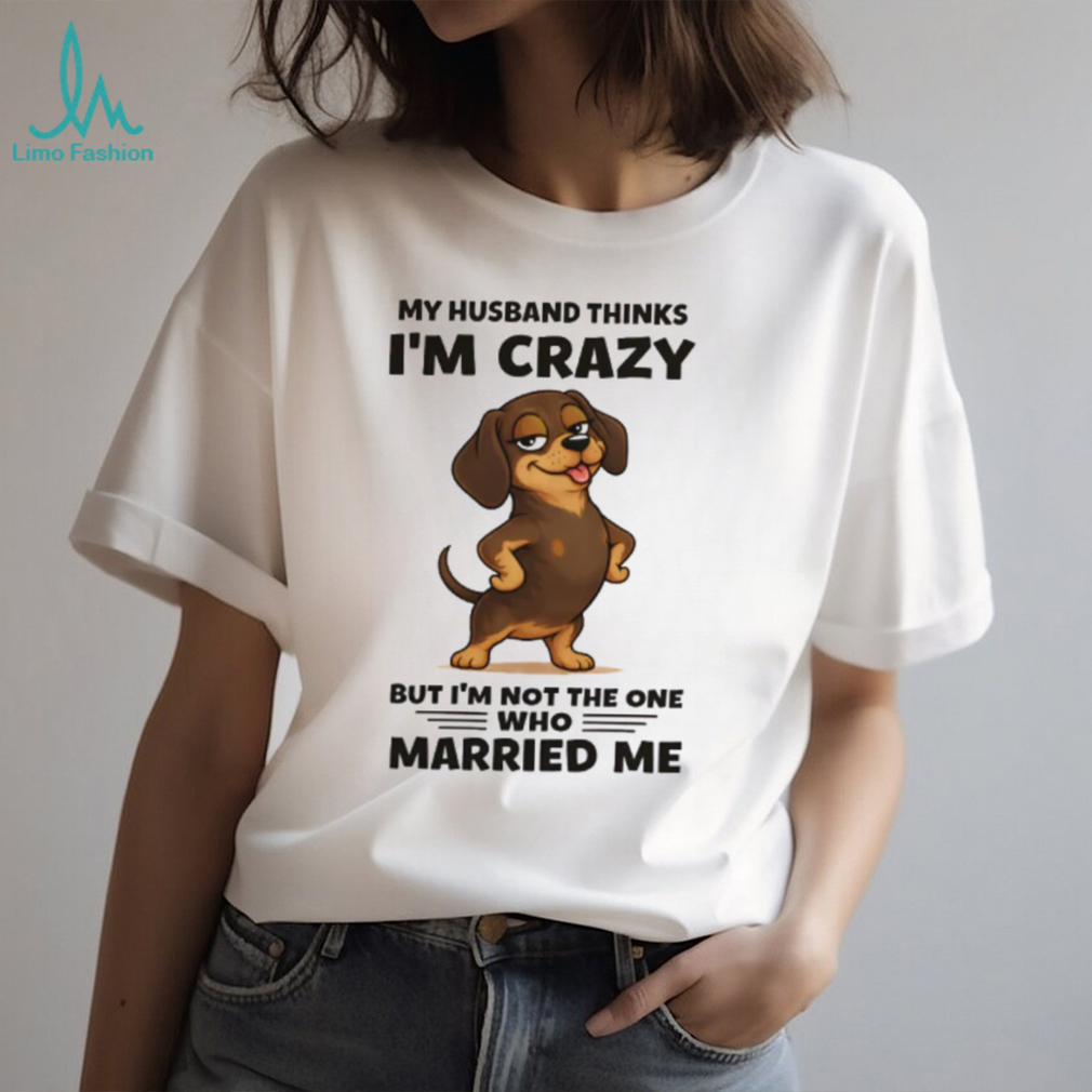 Sassy Dachshund Not The One Who Married Me Dog Lover Gift Sassy Dachshund Not The One Who Married Me Dog Lover Gift