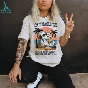 Snoopy Beach Life Aging T Shirt Age With Mischief Audacity And A Good Story