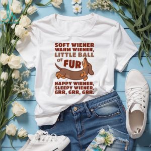Soft Wiener Warm Wiener Little Ball of Fur Dachshund T Shirt