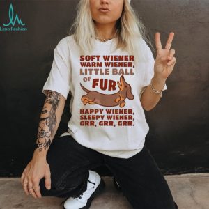 Soft Wiener Warm Wiener Little Ball of Fur Dachshund T Shirt