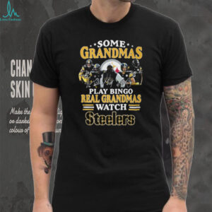 Some Grandmas Play Bingo Real Grandmas Watch Pittsburgh ST Shirtlers T Shirt