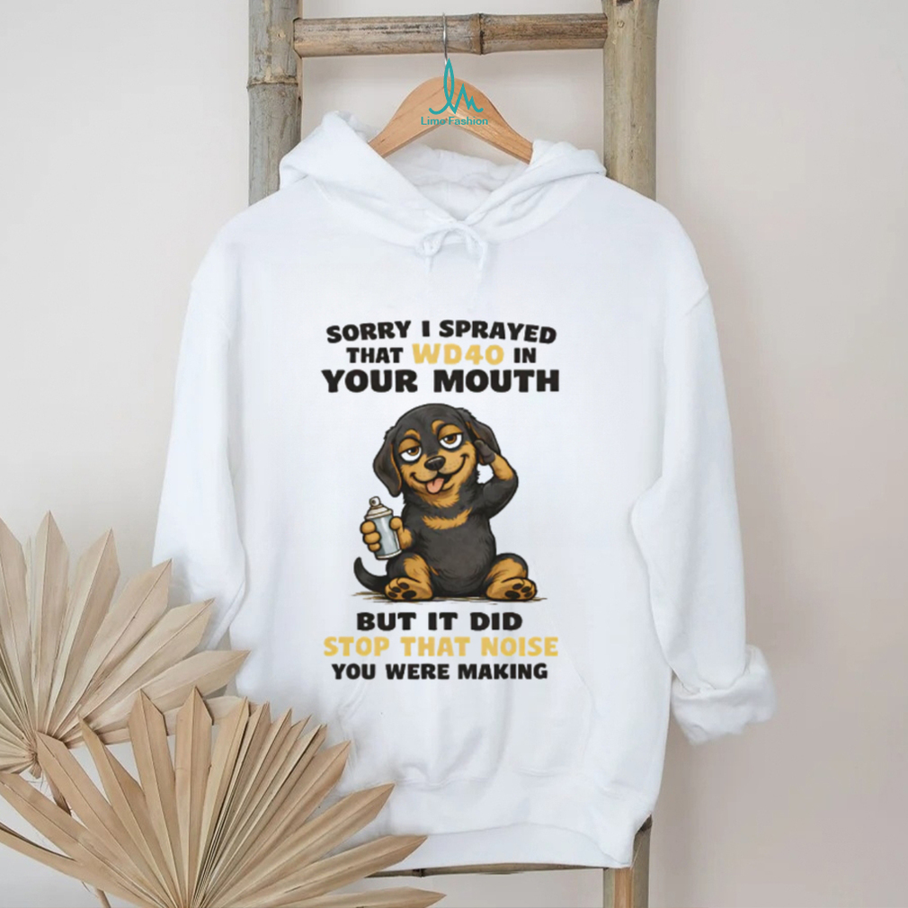 “Sorry I Sprayed WD40 In Your Mouth” Naughty Dachshund T Shirt “Sorry I Sprayed WD40 In Your Mouth” Naughty Dachshund T Shirt