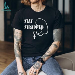 Stay Strapped Rosary Cross Religious Graphic T Shirt