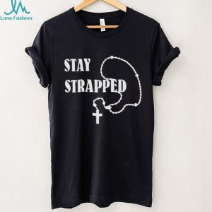 Stay Strapped Rosary Cross Religious Graphic T Shirt