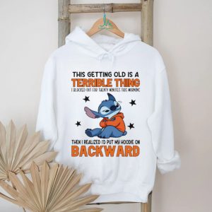 Stitch Getting Old Is A Terrible Thing Backward Hoodie Humorous T Shirt