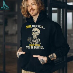 Sure I'll Be Nicer Right After You Be Smarter Skeleton Coffee T Shirt