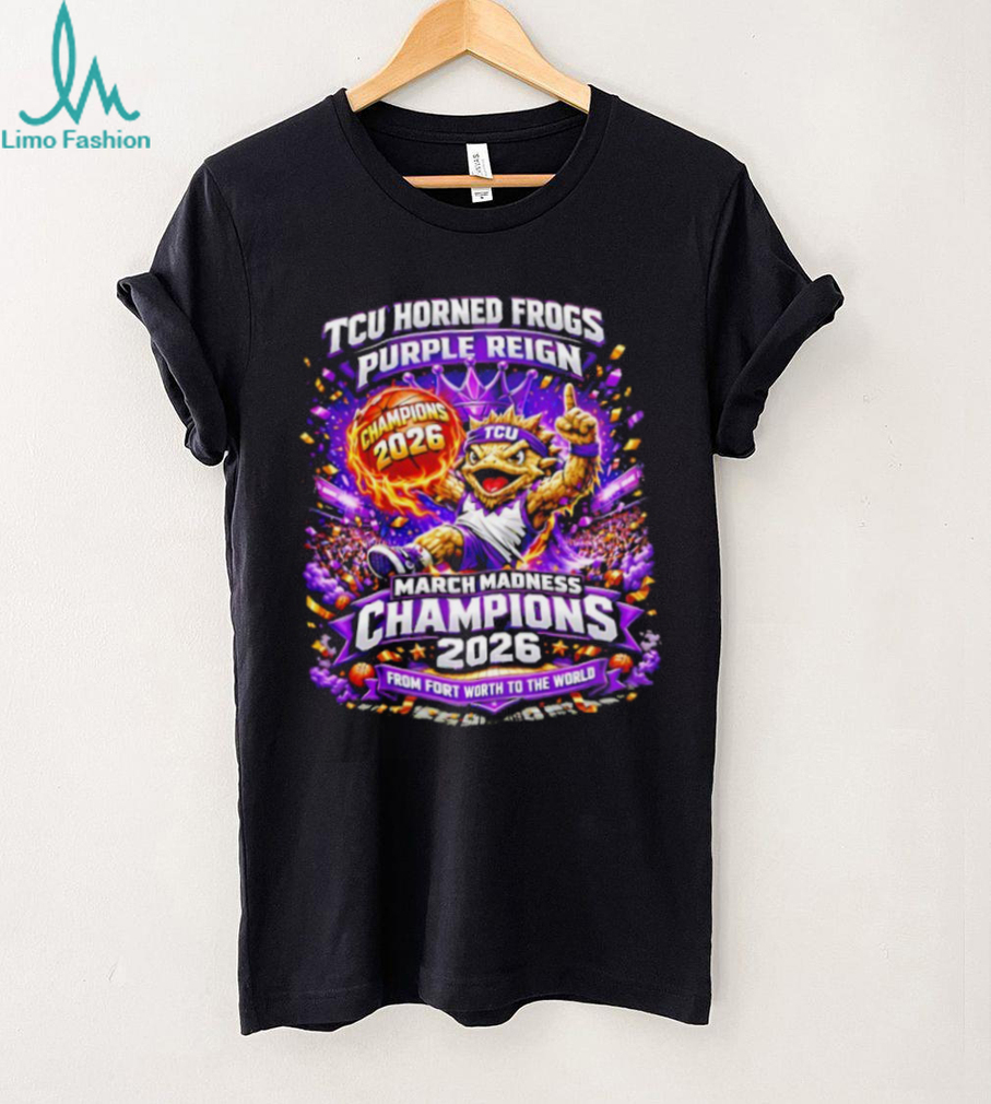 TCU Horned Frogs Purple Reign March Madness Champions 2026 T Shirt TCU Horned Frogs Purple Reign March Madness Champions 2026 T Shirt