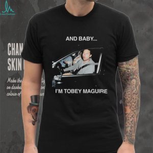 Tobey Maguire “And Baby... I'm Tobey Maguire” Meme T Shirt
