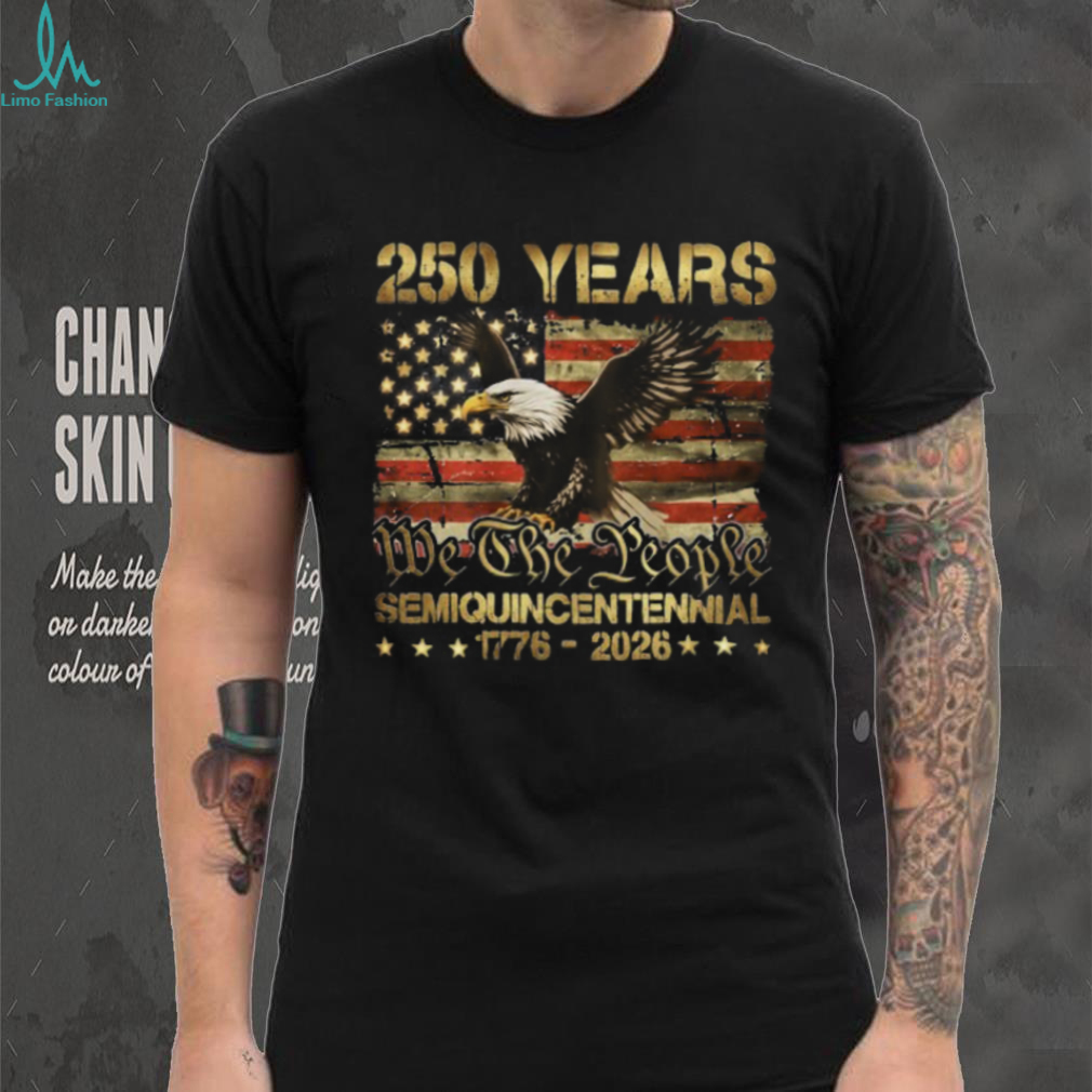 USA 250 Years Semiquincentennial 1776 2026 Eagle Flag T Shirt USA 250 Years Semiquincentennial 1776 2026 Eagle Flag T Shirt