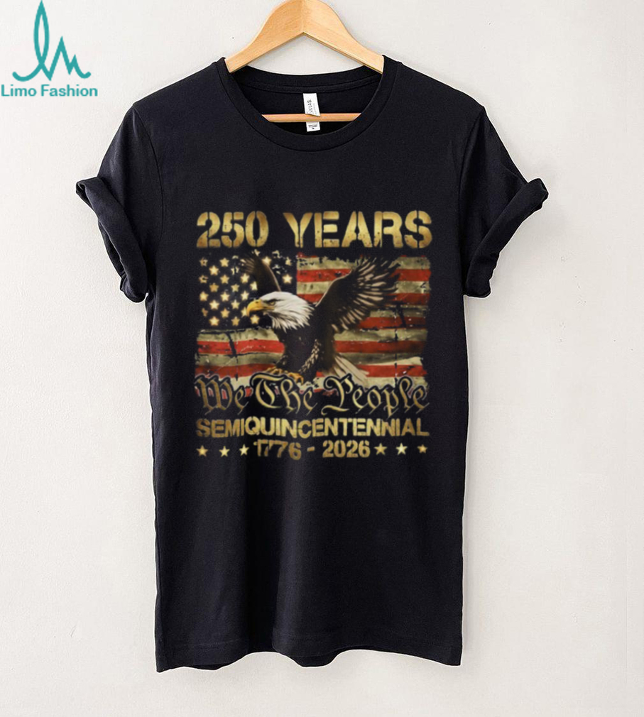USA 250 Years Semiquincentennial 1776 2026 Eagle Flag T Shirt USA 250 Years Semiquincentennial 1776 2026 Eagle Flag T Shirt