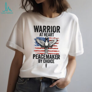 Warrior At Heart Peacemaker By Choice American Flag Sword & Dove T shirt