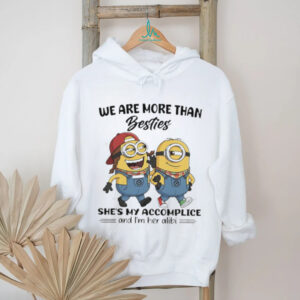 We Are More Than Besties Minions Accomplice and Alibi T Shirt We Are More Than Besties Minions Accomplice and Alibi T Shirt