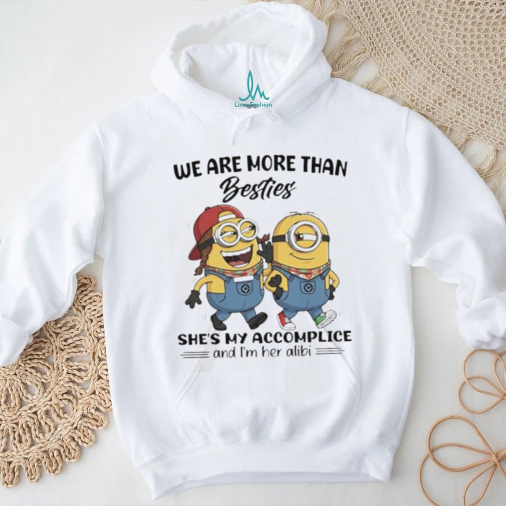 We Are More Than Besties Minions Accomplice and Alibi T Shirt We Are More Than Besties Minions Accomplice and Alibi T Shirt