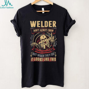 Welder Skeleton Design Don’t Always Show Their Feelings T Shirt