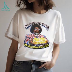 When Life Gives You Lemons Make Lemon Pound Cake Afroman T Shirt