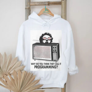 Why Do You Think They Call It Programming Retro TV Hypnosis Shirt