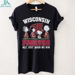 Wisconsin Badgers Peanuts Forever Not Just When We Win T Shirt Wisconsin Badgers Peanuts Forever Not Just When We Win T Shirt