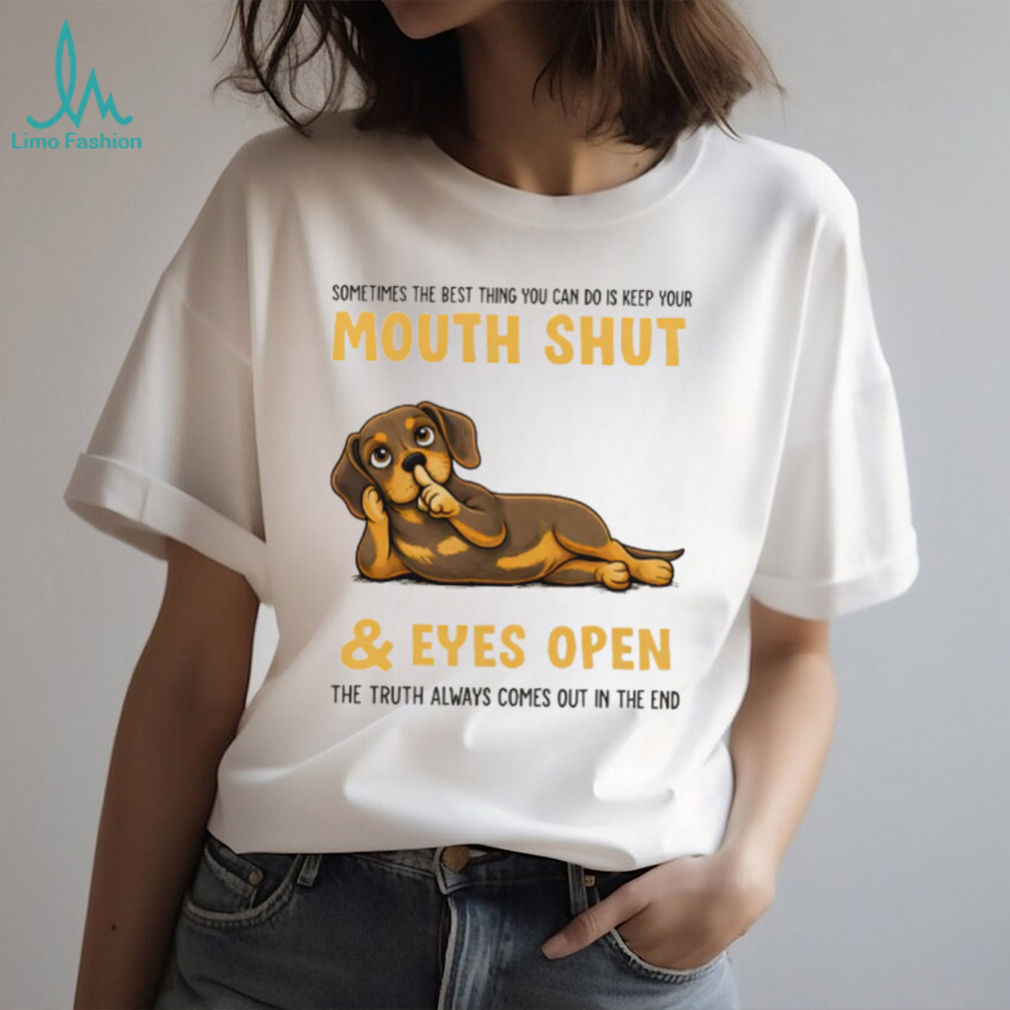 Wise Dachshund T Shirt Mouth Shut Eyes Open Truth Dog Lover T Shirt Wise Dachshund T Shirt Mouth Shut Eyes Open Truth Dog Lover T Shirt