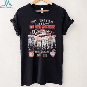 Yes I'm Old But I Saw Big Red Machine Greatness Cincinnati Baseball Legends T Shirt