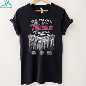 Yes I'm Old But I Saw Minnesota Twins Greatness Baseball Legends T Shirt